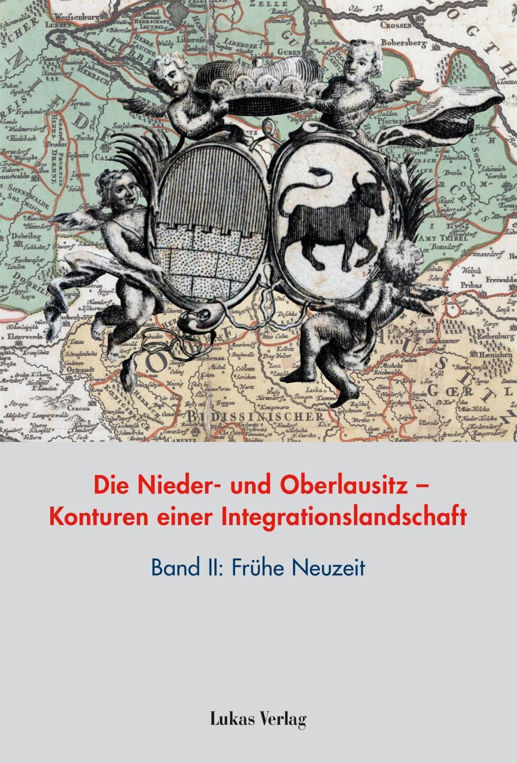 Die Nieder- und Oberlausitz - Konturen einer Integrationslandschaft, Bd. II: Frühe Neuzeit - Heimann, Heinz-Dieter|Neitmann, Klaus|Tresp, Uwe