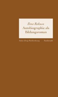 Autobiographie als Bildungsroman - Rakusa, Ilma