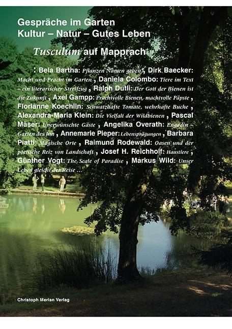 Gespraeche im Garten - Kultur, Natur, Gutes Leben - Dutli, Ralph|Gampp, Axel|Reichholf, Josef H.|Bartha, Bela|Colombo, Daniela|Klein, Alexandra-Maria|Vogt, Günther|Piatti, Barbara|Pieper, Annemarie|Wild, Markus|Koechlin, Florianne|Baecker, Dirk|Mäser, Pascal|Overath, Angelika|Rodewald, Rainmund