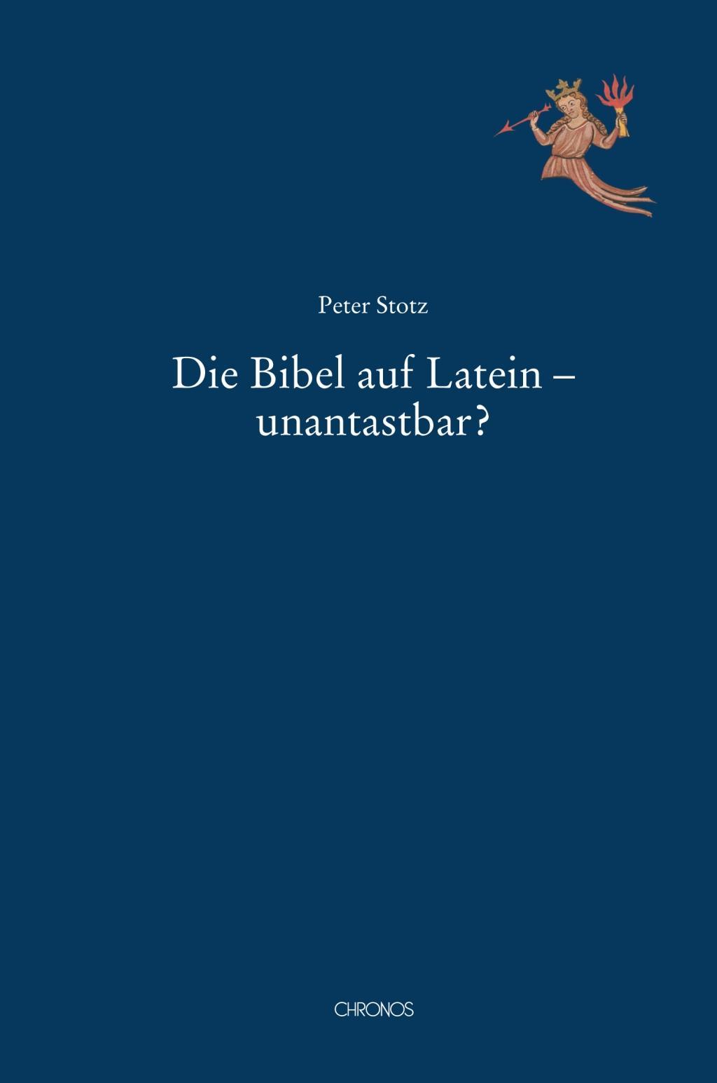 Die Bibel auf Latein - unantastbar? - Stotz, Peter
