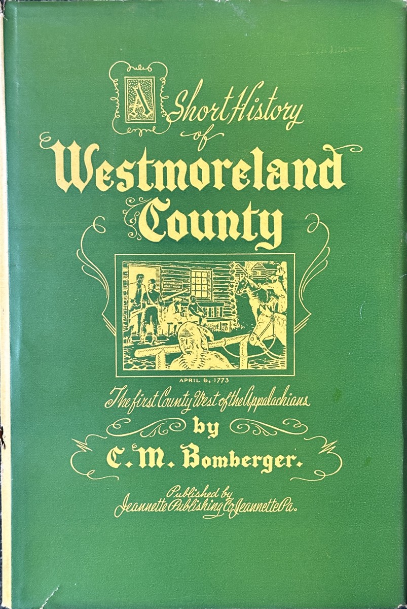 A Short History of Westmoreland County The First County West of the
