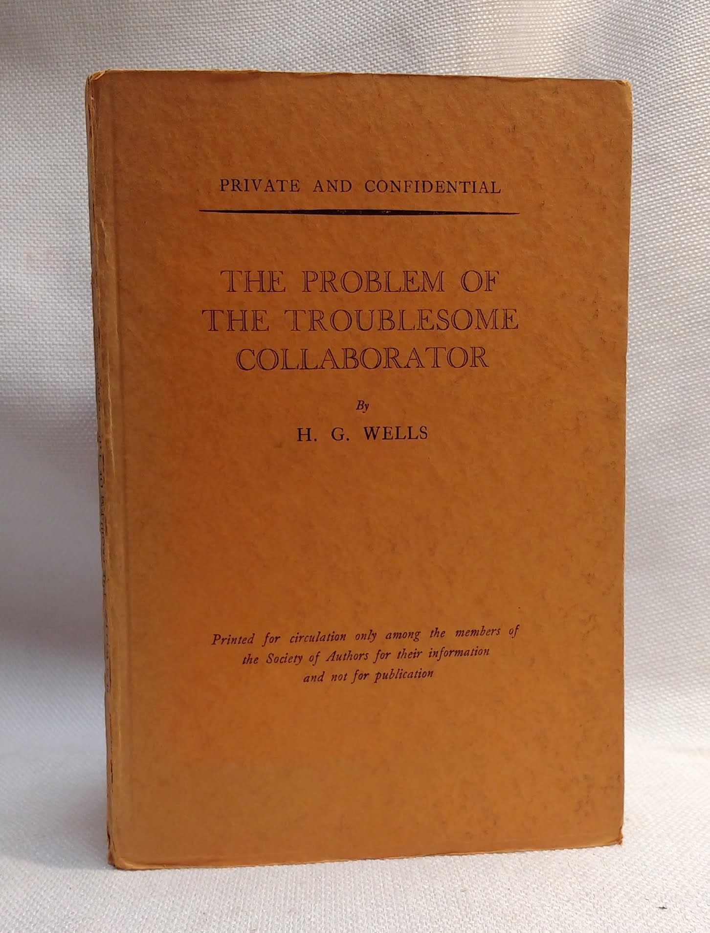 The Problem of the Troublesome Collaborator: An Account of Certain Difficulties in an Attempt to Produce a Work in Collaboration and of the Intervent