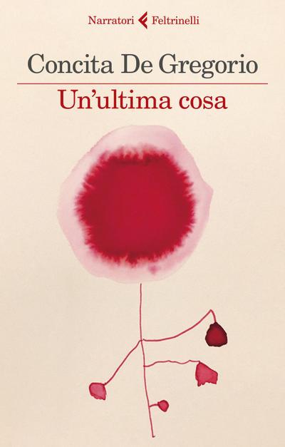 Un' ultima cosa - Concita De Gregorio