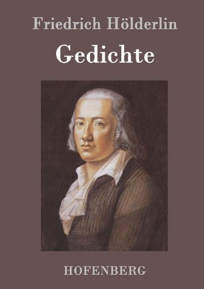 Gedichte - Friedrich Hölderlin