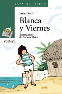 Blanca y Viernes. Edad: 10+ - Sarti, Javier y Ximena Maier (Ilustr.)