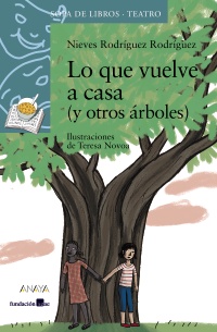 Que vuelve a casa (y otros árboles), Los. Edad: 12+ - Rodríguez Rodríguez, Nieves y Tereza Novoa (Ilustr.)