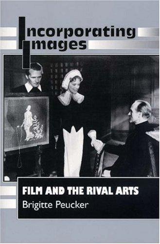 Incorporating Images Film & the Rival Arts (Paper): Film and the Rival Arts (Princeton Legacy Library) - Peucker, Brigitte