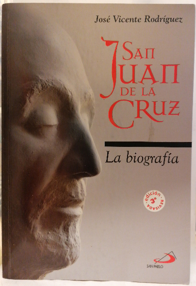 San Juan de la Cruz : la biografía - Vicente Rodriguez, José