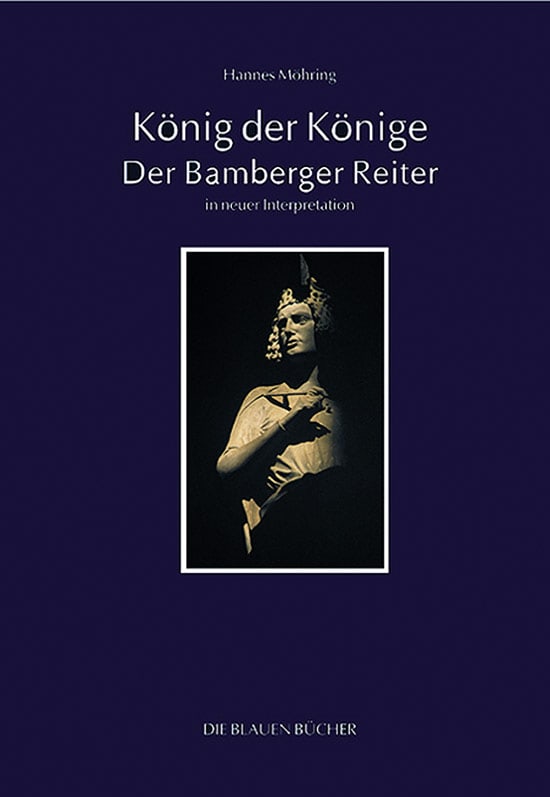 König der Könige - Der Bamberger Reiter in neuer Interpretation (Die Blauen Bücher) - Hannes Möhring