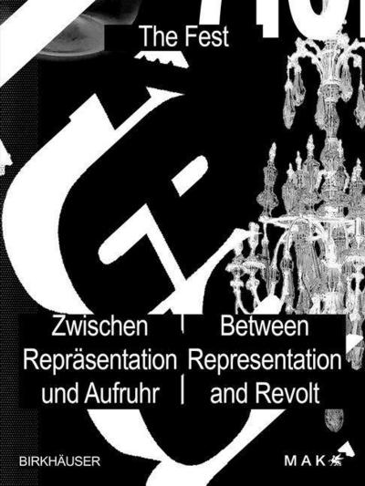 Das Fest / The Fest : Zwischen Repräsentation und Aufruhr / Between Representation and Revolt - MAK - Museum für angewandte Kunst