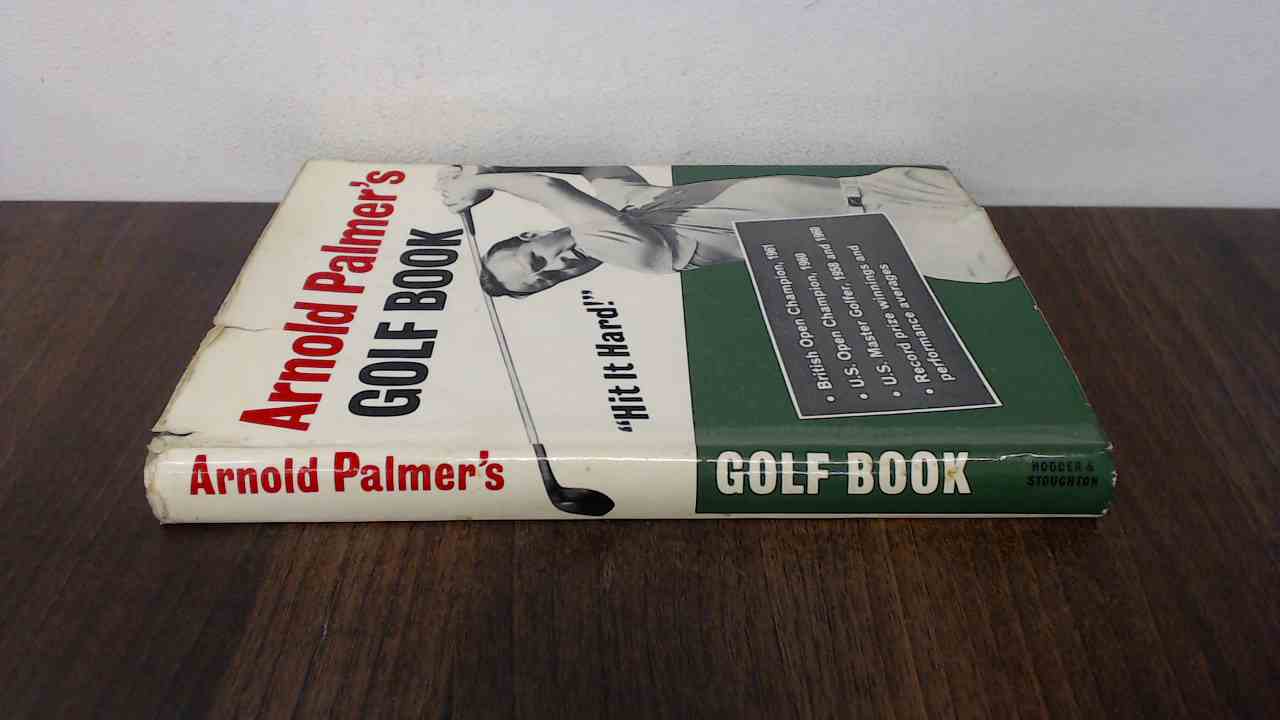 Arnold Palmers Golf Book: Hit It Hard Arnold Palmer [Good]