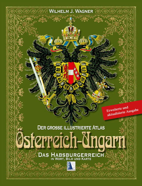 Österreich-Ungarn-Atlas I: Das Habsburgerreich Das Habsburgerreich - Wagner, Wilhelm J.