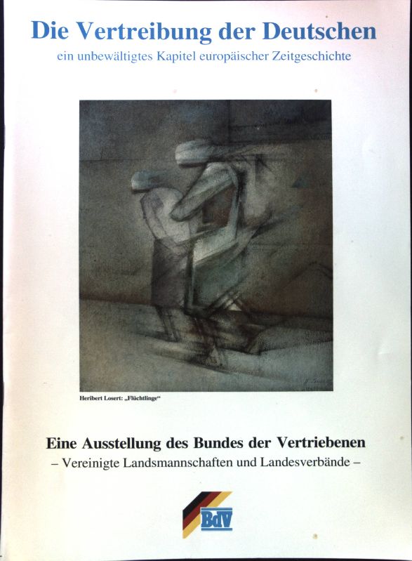 Die Vertreibung der Deutschen : ein unbewältigtes Kapitel euuropäischer Zeitgeschichte ; eine Ausstellung des Bundes der Vertriebenen, Vereinigte Landsmannschaften und Landesverbände. - Theisen, Alfred