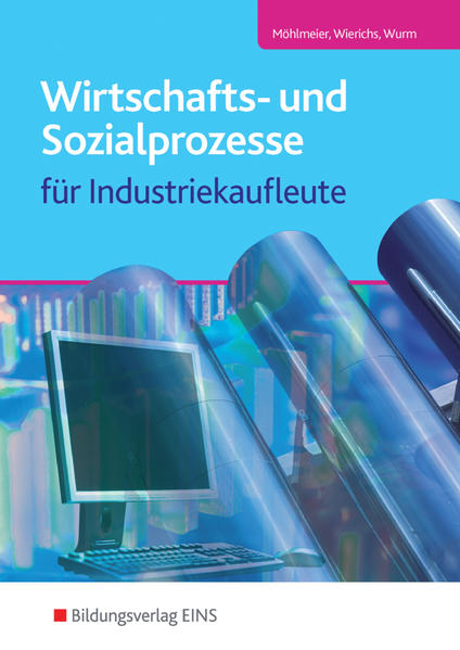 Wirtschafts- und Sozialprozesse für Industriekaufleute: Schülerband - Heinz, Möhlmeier, Wierichs Günter und Wurm Gregor