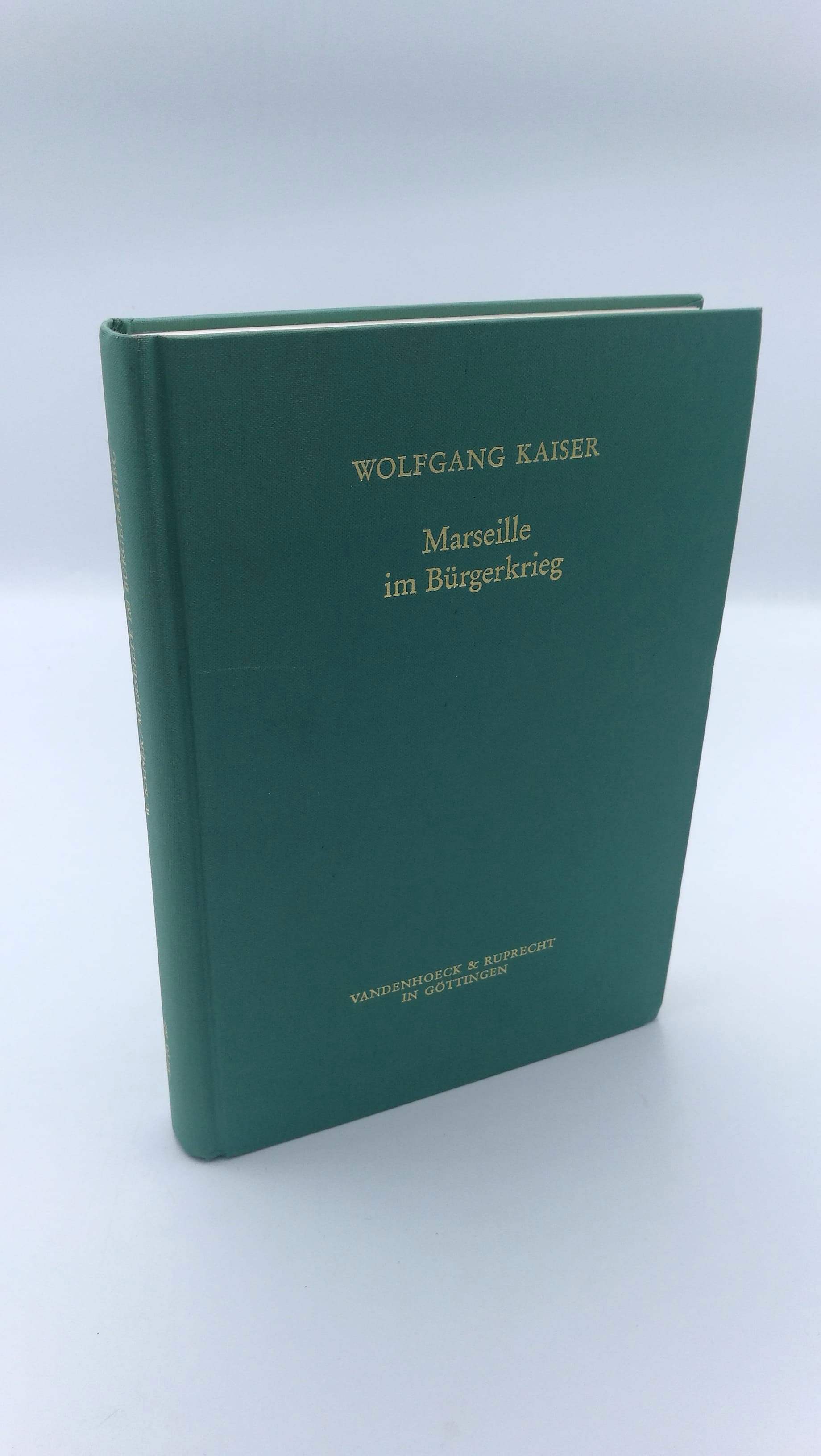 Marseille im Bürgerkrieg Sozialgefüge, Religionskonflikt und Faktionskämpfe von 1559 - 1596 - Wolfgang Kaiser