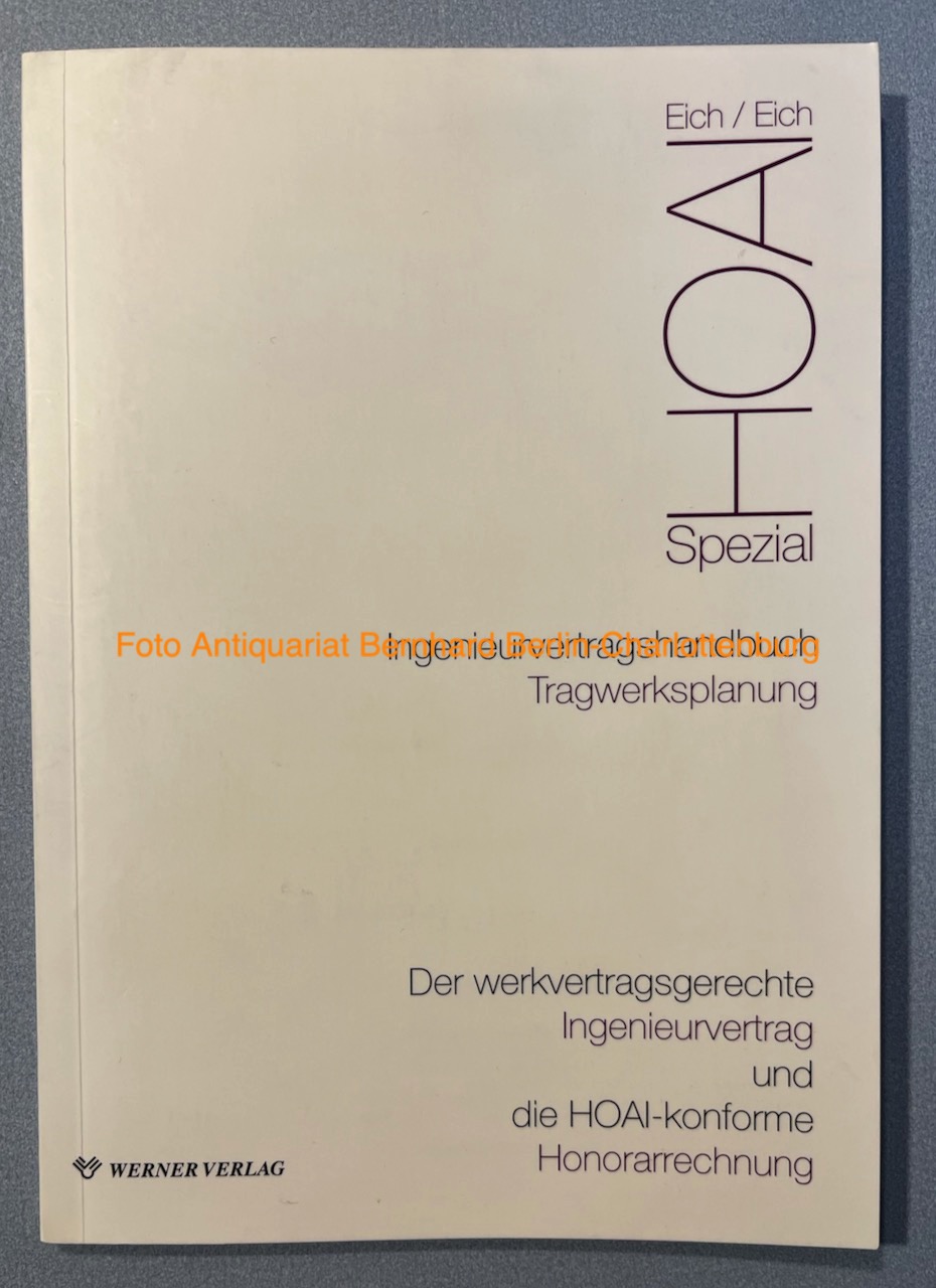 Ingenieurvertragshandbuch Tragwerksplanung. Der werkvertragsgerechte Ingenieurvertrag und die HOAI-konforme Honorarrechnung (incl. CD-ROM) - Rainer Eich; Anke Eich; Hartmut Rapp