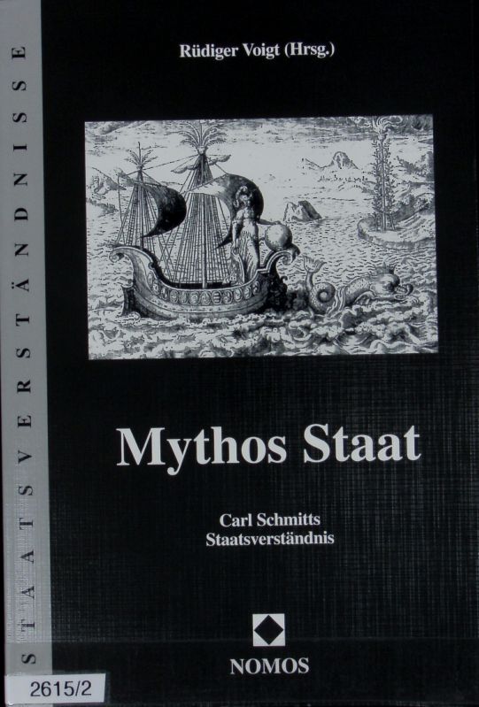 Mythos Staat : Carl Schmitts Staatsverständnis. Staatsverständnisse ; 2. - Voigt, Rüdiger