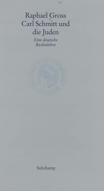 Carl Schmitt und die Juden : eine deutsche Rechtslehre. - Gross, Raphael