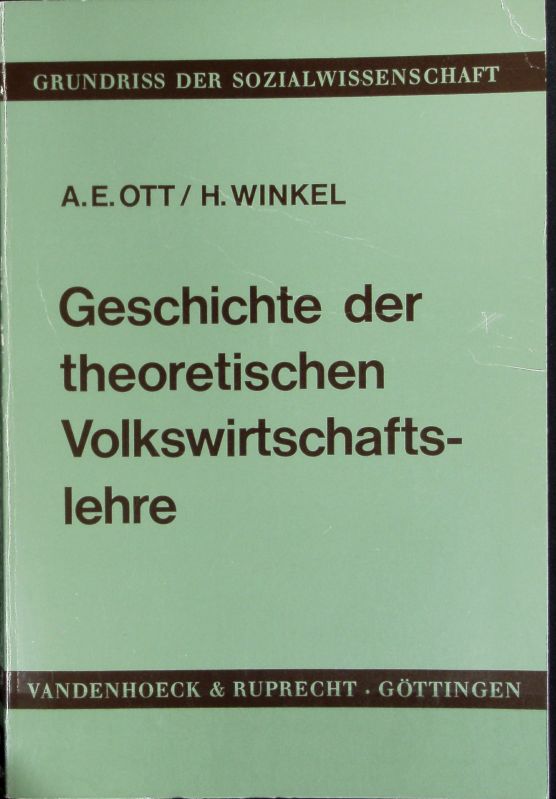 Geschichte der theoretischen Volkswirtschaftslehre : mit zahlreichen Tabellen. Grundriss der Sozialwissenschaft ; 31. - Ott, Alfred E.