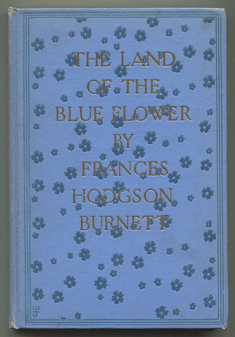 The Land of the Blue Flower by Frances Hodgson Very Good