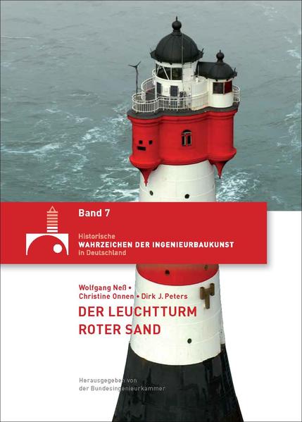 Der Leuchtturm Roter Sand. Historische Wahrzeichen der Ingenieurbaukunst in Deutschland, Bd. 7. - Neß, Wolfgang u.a. (Hg)