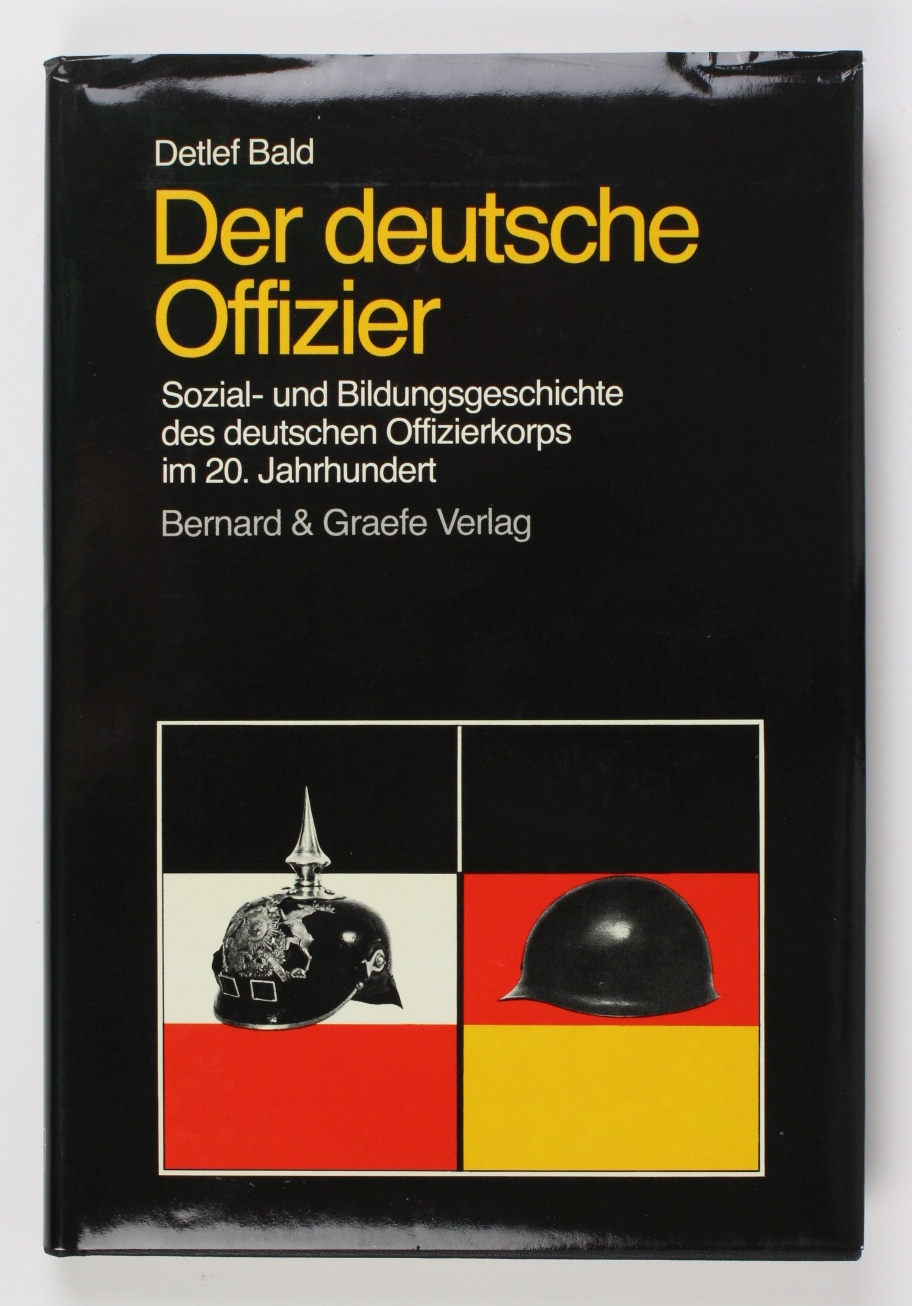 Der deutsche Offizier. Sozial- und Bildungsgeschichte des deutschen Offizierkorps im 20. Jahrhundert - Bald, Detlef