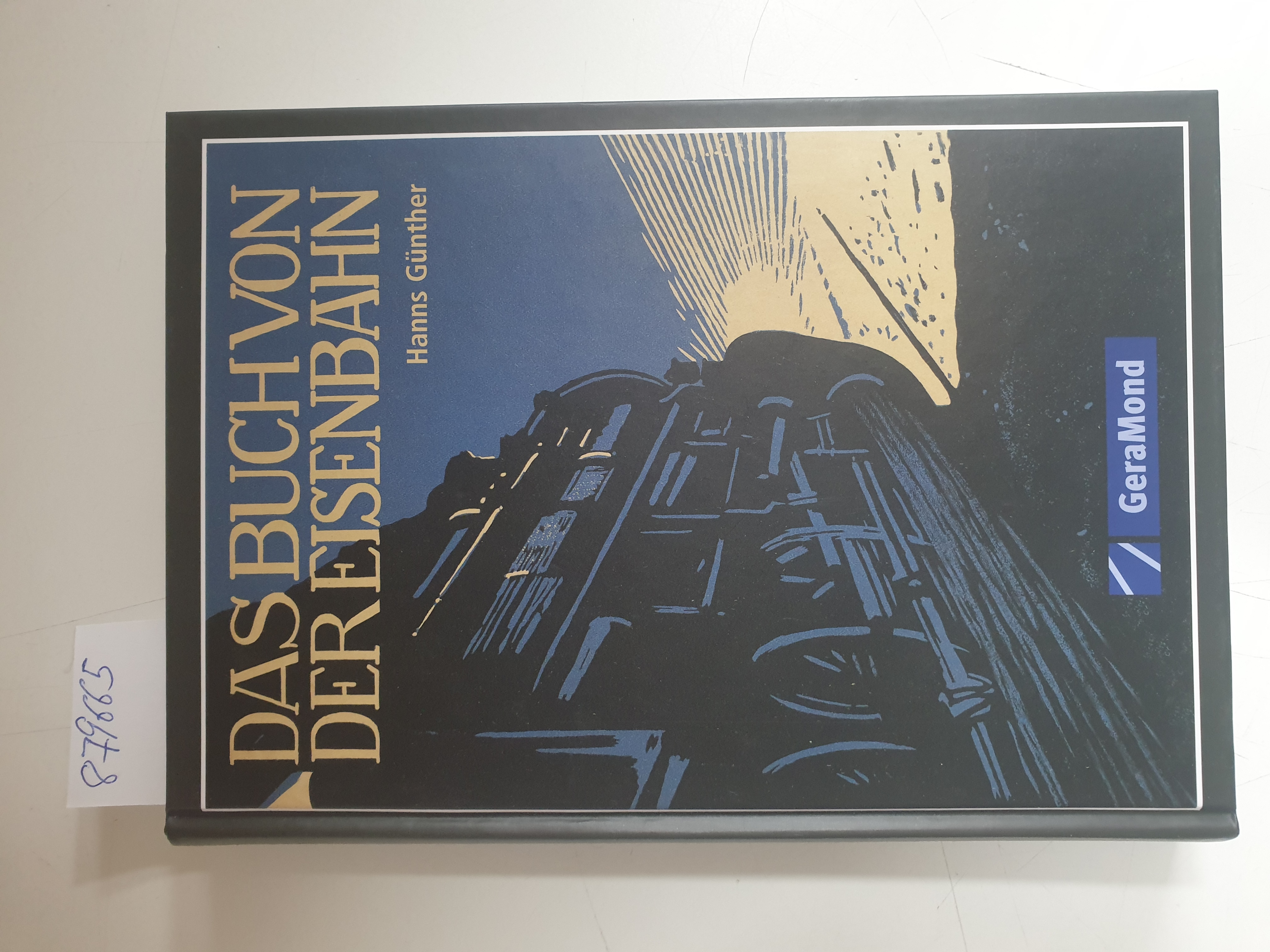 Das Buch von der Eisenbahn: Ihr Werden und Wesen.Der Jugend und dem Volk erzählt. - Günther, Hanns