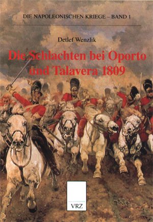 Die Napoleonischen Kriege; Teil: Bd. 1., Die Schlacht bei Talavera 1809 - VRZ-Verl. Zörb