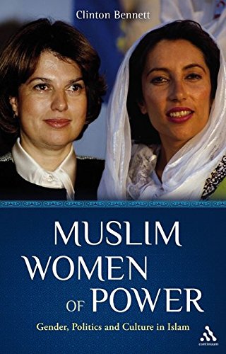 Muslim Women of Power: Gender, Politics and Culture in Islam - Bennett, Clinton