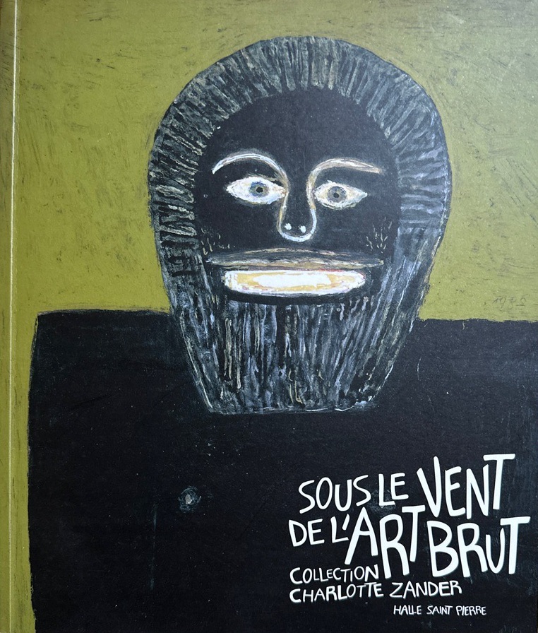 Sous le vent de l'Art Brut - Collection Charlotte Zander. by Collectif ...