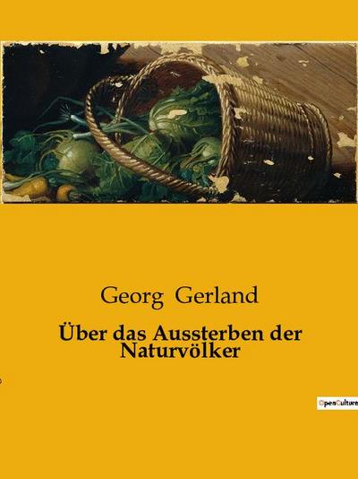 Über das Aussterben der Naturvölker - Georg Gerland