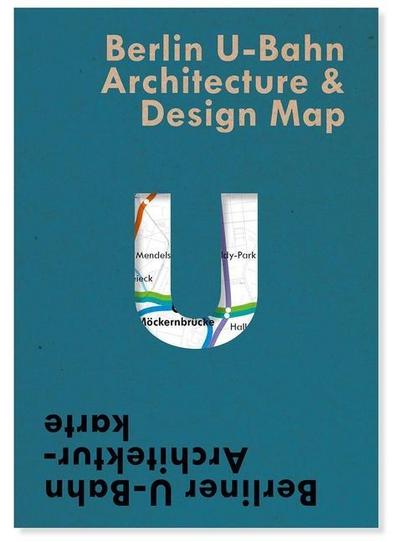Berlin U-Bahn Architecture & Design Map : Berliner U-Bahn Architekturkarte - Verena Pfeiffer-Kloss