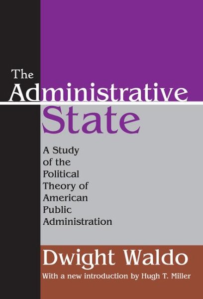 Administrative State : A Study of the Political Theory of American Public Administration - Waldo, Dwight; Miller, Hugh T. (INT)