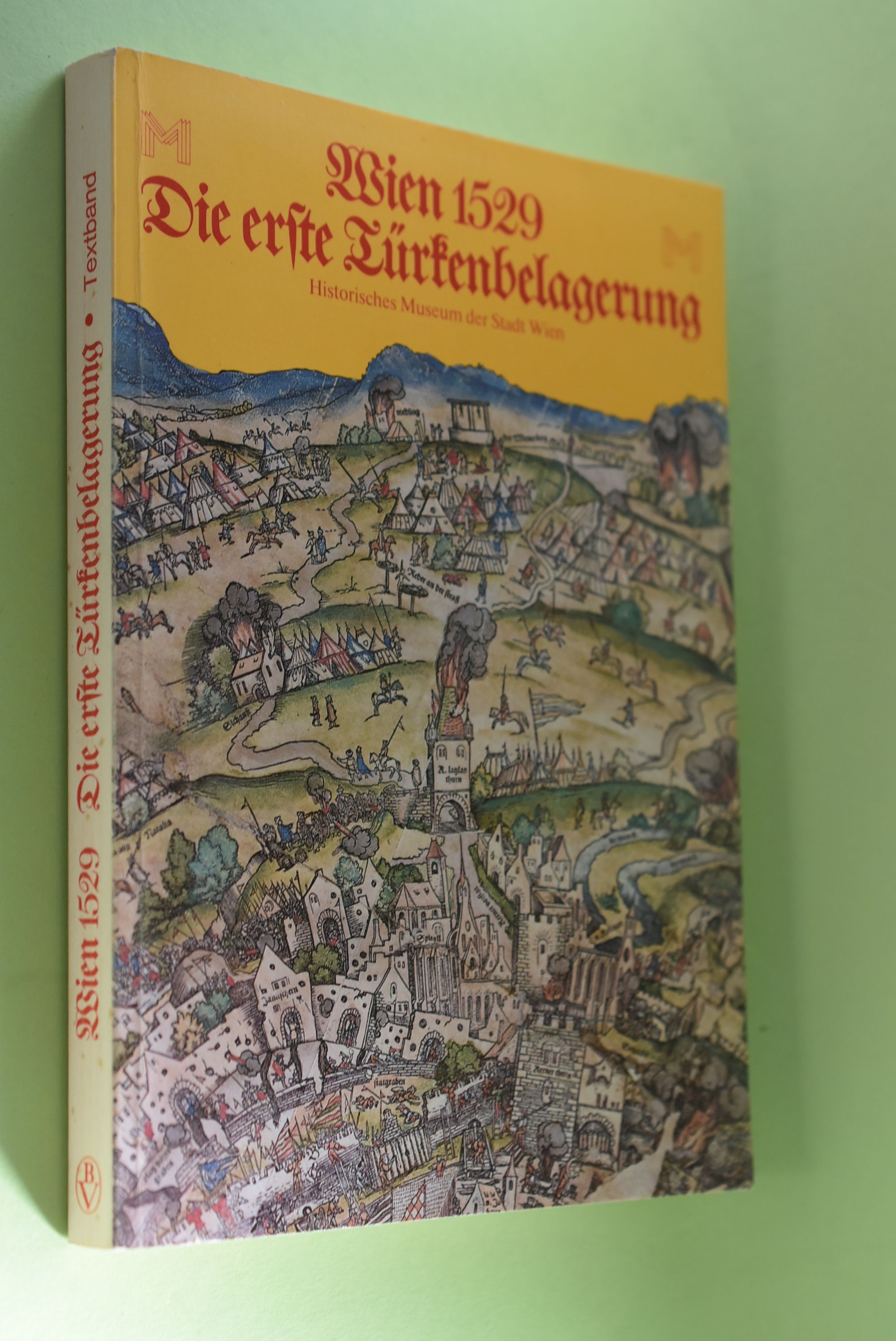 Wien 1529 [fünfzehnhundertneunundzwanzig], die erste Türkenbelagerung- Textband. [Red.: Günter Düriegl] - Düriegl, Günter (Herausgeber)