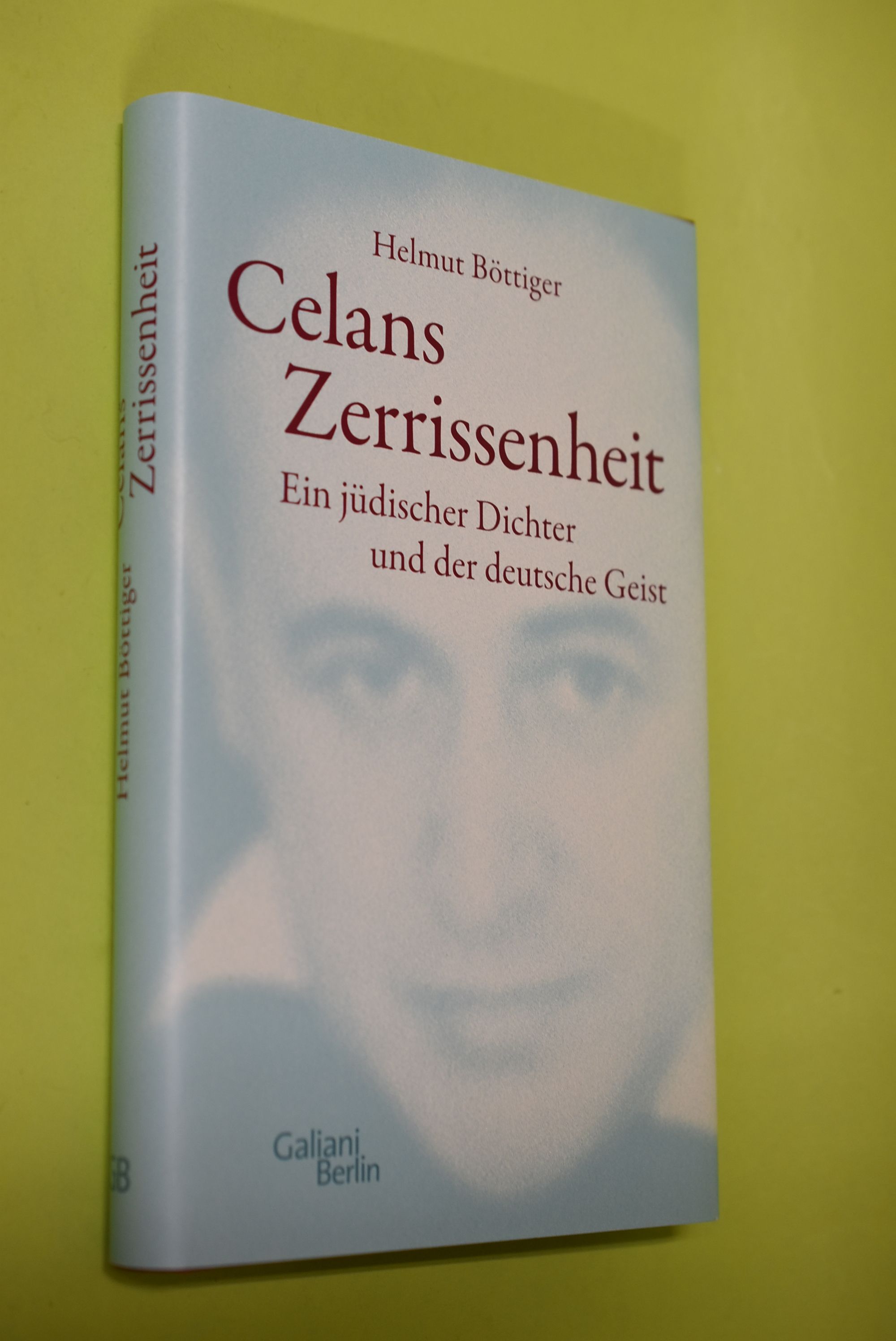 Celans Zerrissenheit : ein jüdischer Dichter und der deutsche Geist. - Böttiger, Helmut