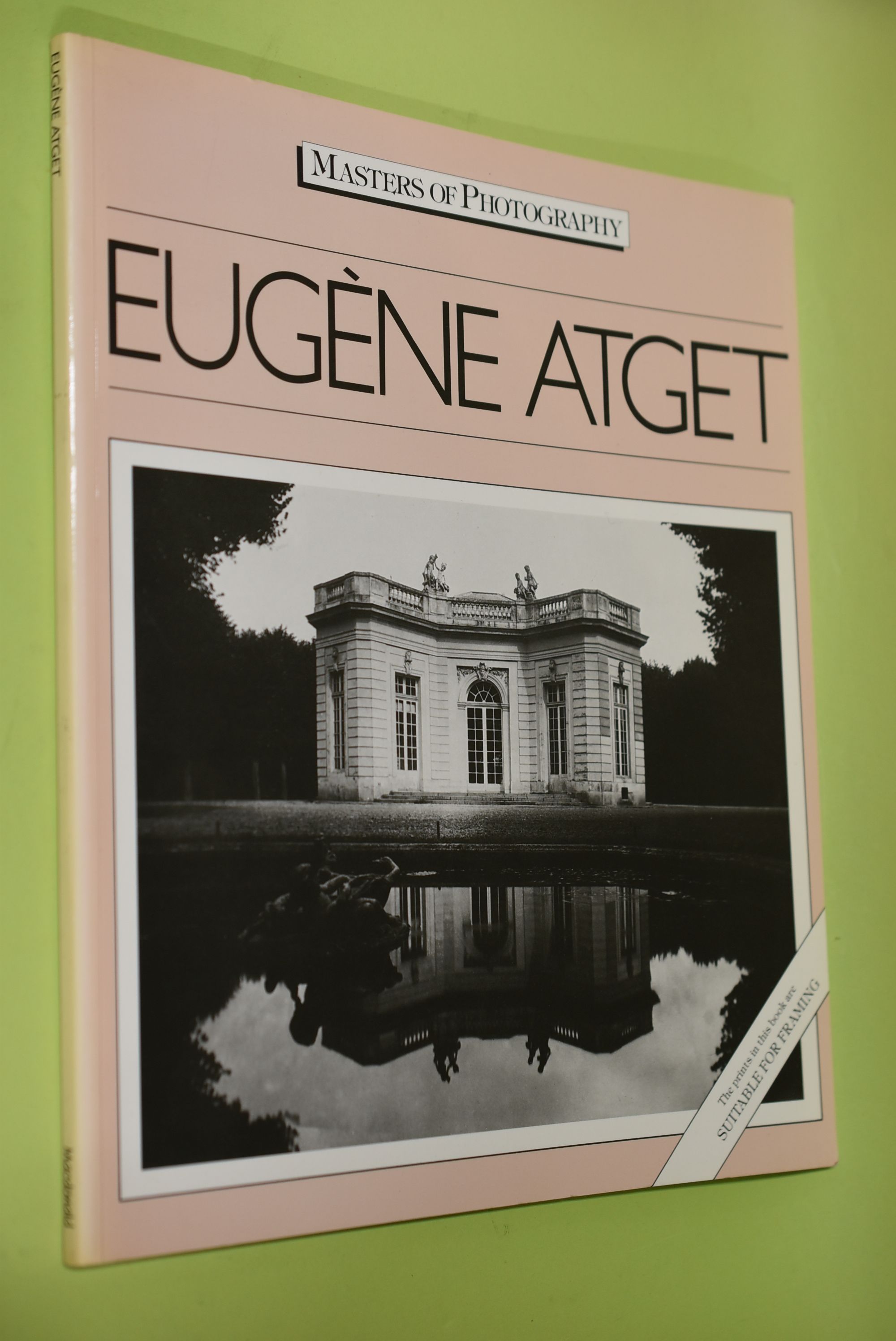 Masters of Photography: Eugene Atget The prints in this book are suitable for framing - Badger, Gerry and Eugene Atget