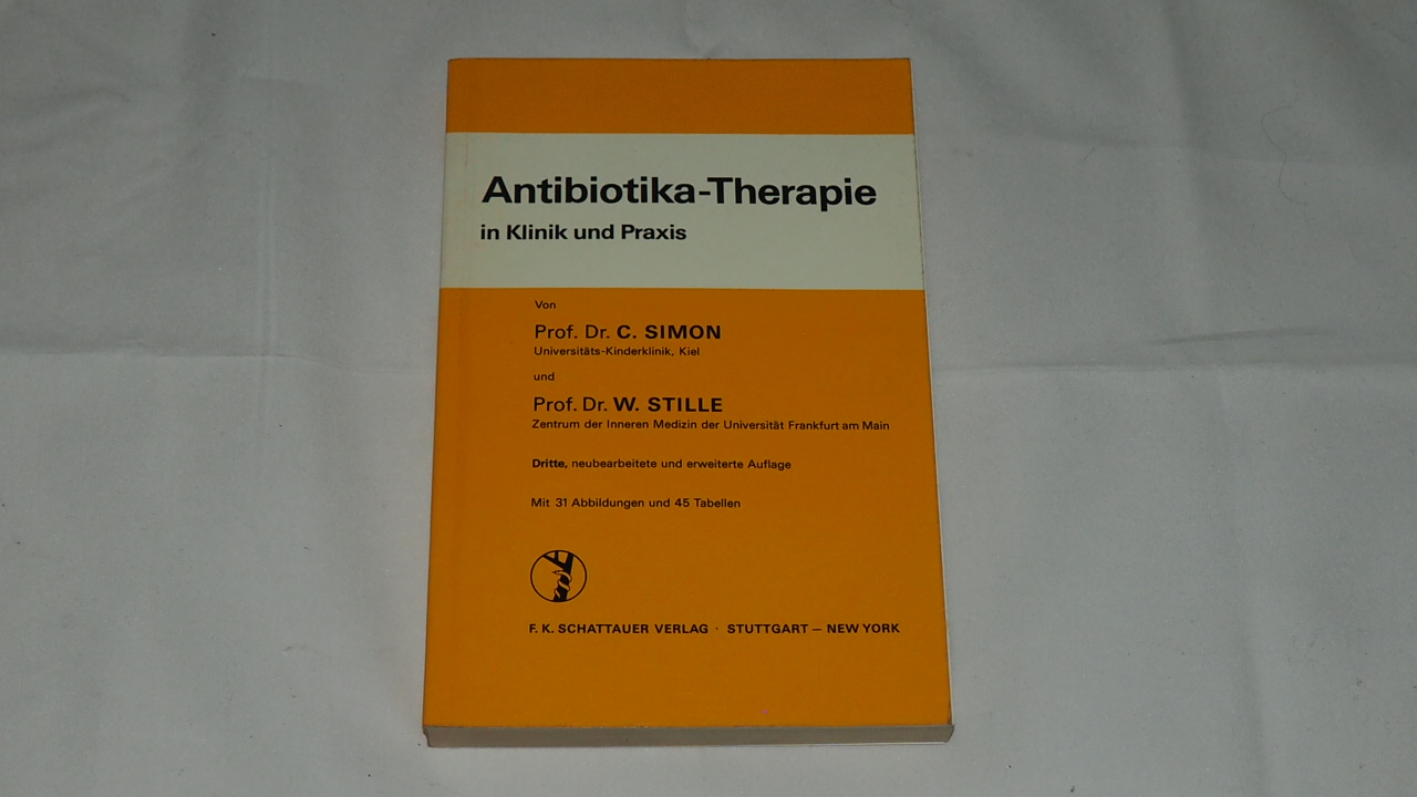 Antibiotika-Therapie in Klinik und Praxis : mit 45 Tabellen. - Simon, Claus,i1929- ; Stille, Wolfgang,i1935-2004
