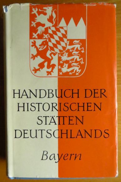 Handbuch der historischen Stätten Deutschlands; Teil: Bd. 7., Bayern. Hrsg. von Karl Bosl / Kröners Taschenausgabe ; Bd. 277 - Bosl, Karl (Mitwirkender)