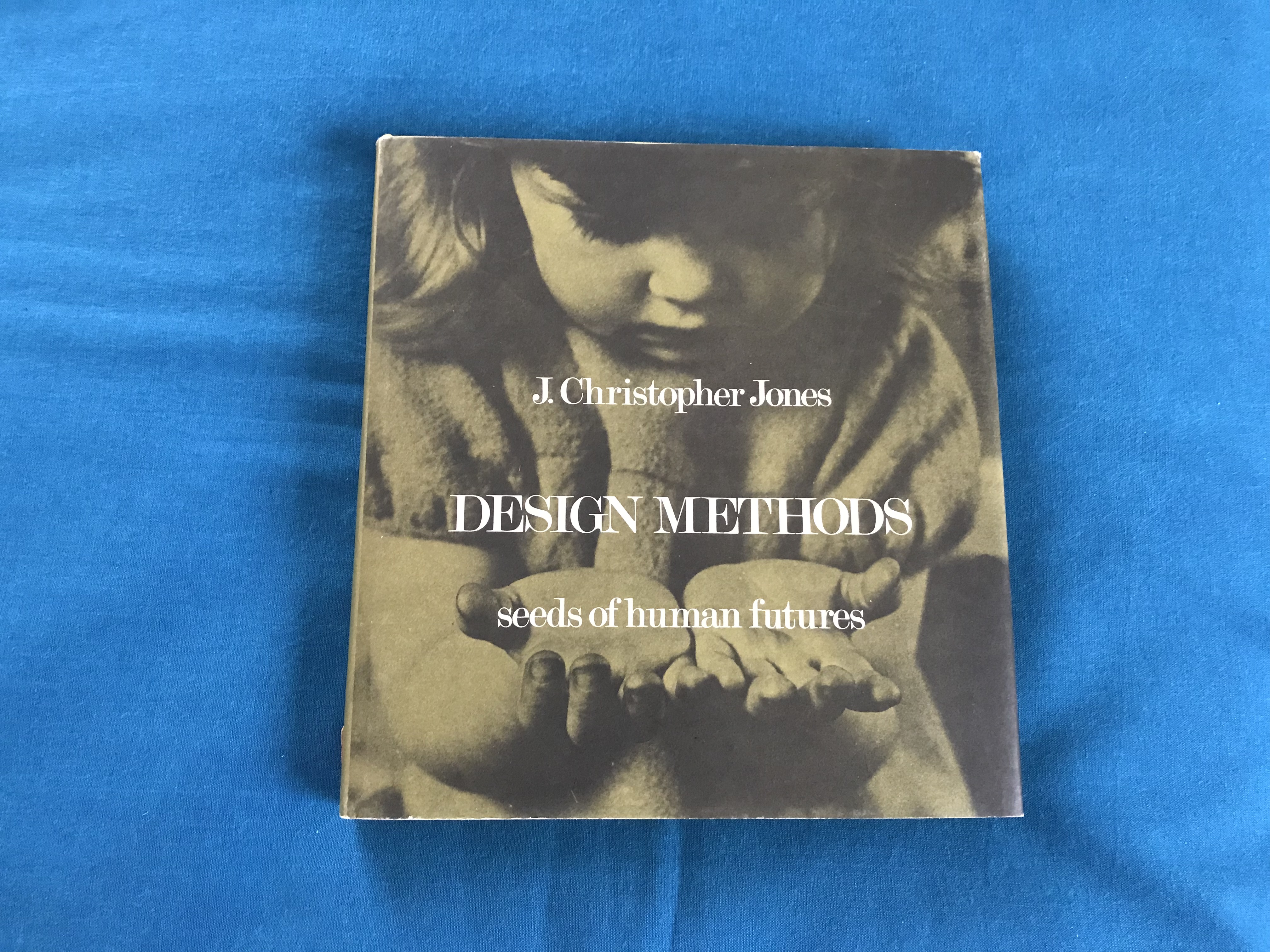 DESIGN METHODS - Seeds of Human Futures by Jones, J. Christopher