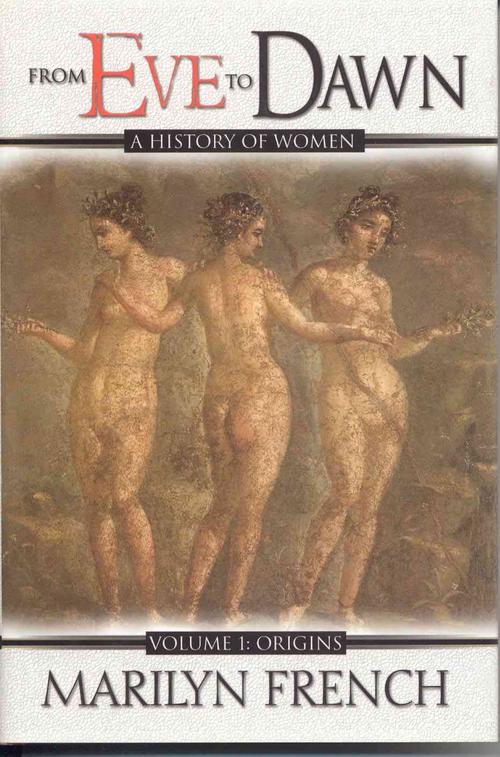 From Eve to Dawn: Origins (Hardcover) - Marilyn French