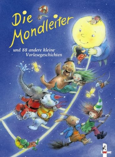 Die Mondleiter und 88 andere kleine Vorlesegeschichten