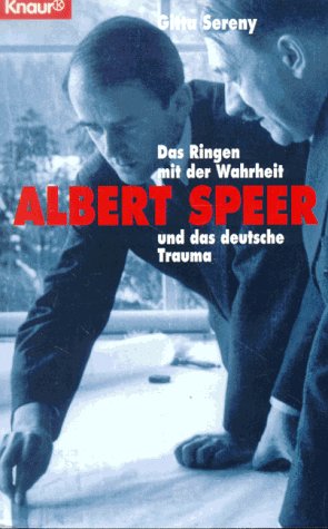 Albert Speer : das Ringen mit der Wahrheit und das deutsche Trauma. Aus dem Engl. von Helmut Dierlamm . / Knaur ; 77290 - Sereny, Gitta