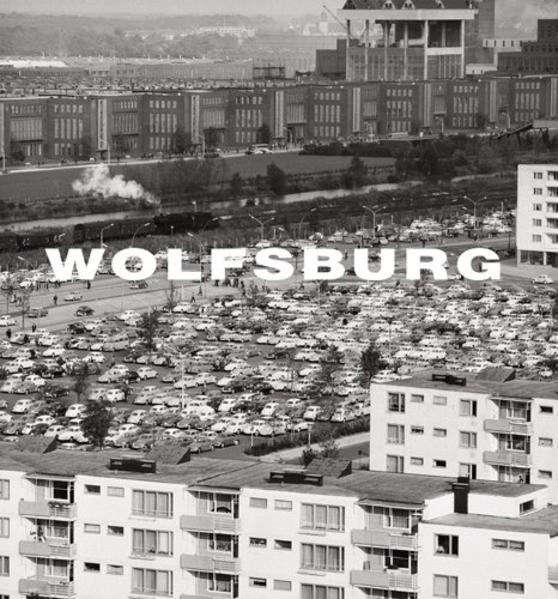 Wolfsburg: Bilder einer jungen Stadt - Heinrich, Heidersberger