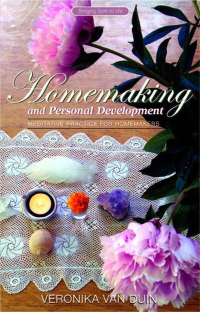 Homemaking and Personal Development : Meditative Practice for Homemakers - Veronika Van Duin