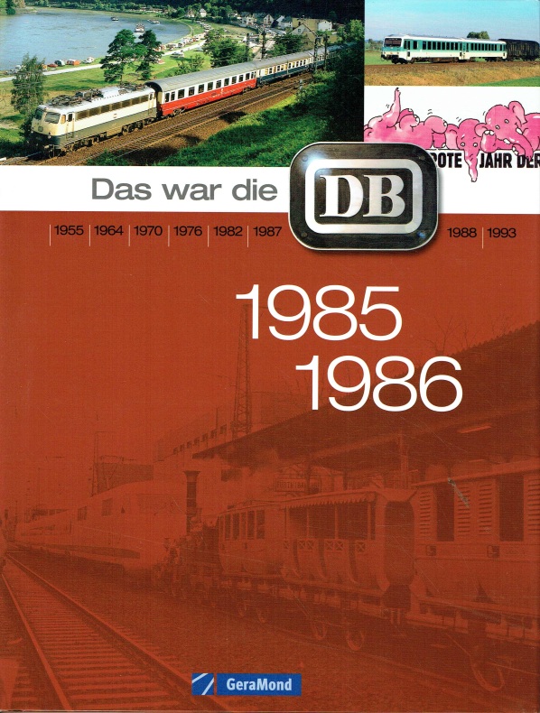 Das war die DB 1985-1986. - Hanna-Daoud, Thomas (Red.); Weltner, Martin (Red.); Strüber, Oliver (Red.)