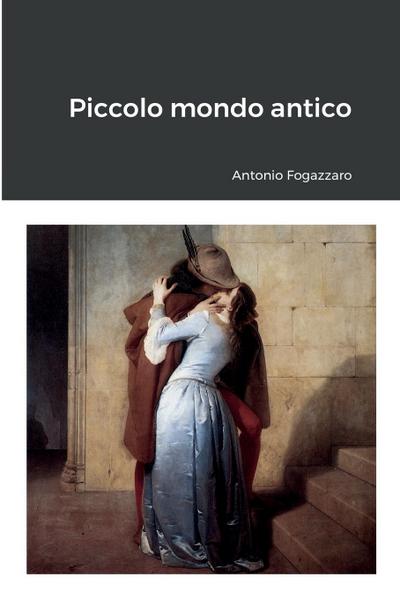 Piccolo mondo antico - Antonio Fogazzaro