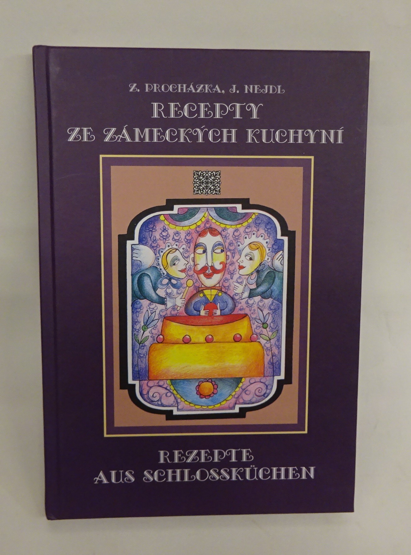 Recepty ze zámeckých kuchyní aneb pochoutky ze slechtických sídel konce 19. století / Rezepte aus Schlossküchen oder Delikatessen aus Adelssitzen aus dem Ende des 19. Jahrhunderts. Mit zahlr. Abb. - Procházka, Zdenek / Nejdl, Josef