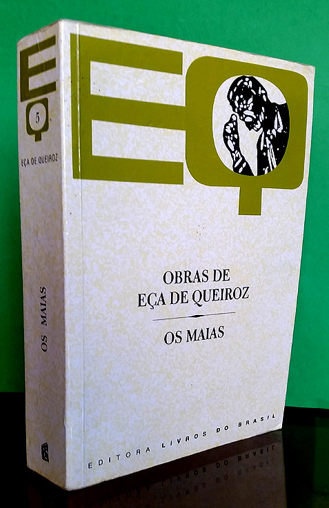 Os Maias. Episódios da Vida Romântica. De acordo com a primeira edição (1888) - Queiroz (ou Queirós), José Maria de Eça de