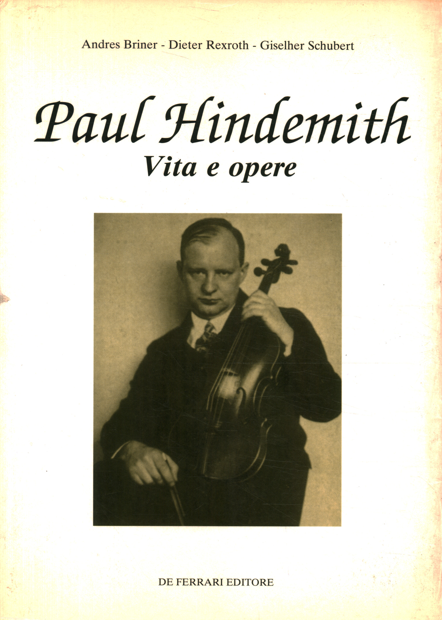 Paul Hindemith Vita e opere - Andres Briner, Dieter Rexroth, Giselher Schubert