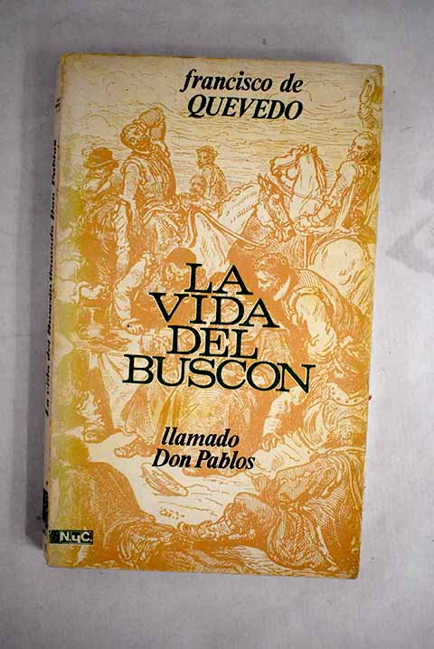 Historia de la vida del Buscón llamado Don Pablos, ejemplo de vagabundos y espejo de tacaños - Quevedo